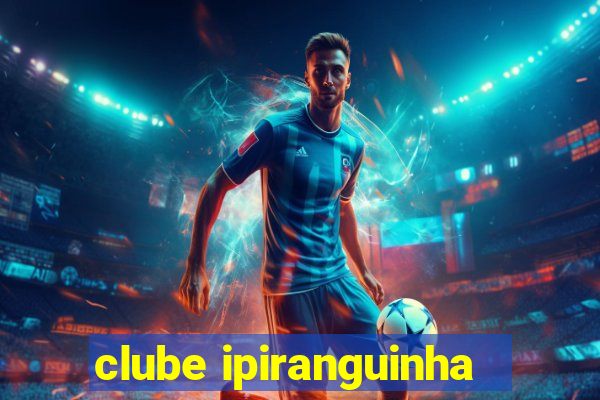 clube ipiranguinha